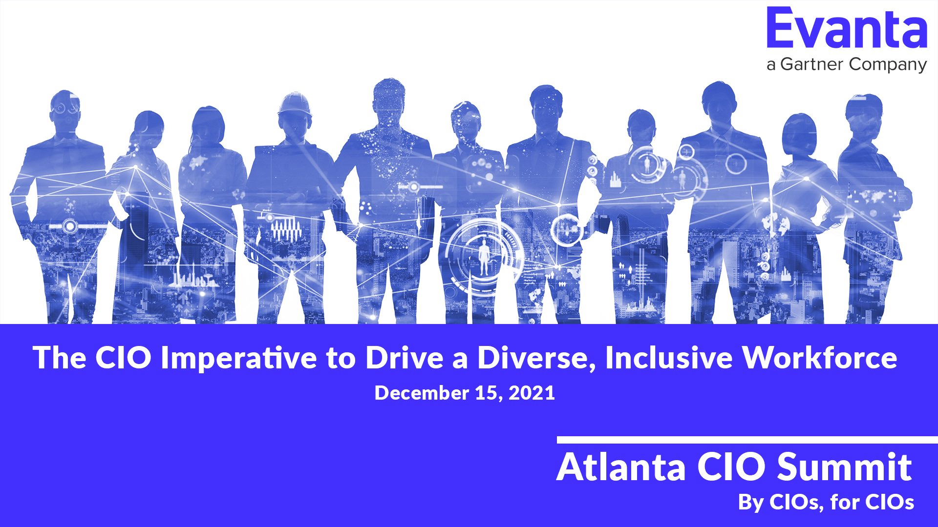 Gartner Evanta, Atlanta CIO Summit: The CIO Imperative to Drive a Diverse, Inclusive Organization